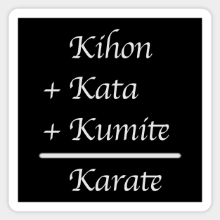 Kihon + Kata + Kumite = Karate (White Font) Sticker